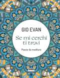 Gio Evan :: Se mi cerchi ti trovi. Poesie per meditare - Fabbri