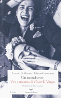 Antonio Di Martino e Fabrizio Cammarata :: Un mondo raro. Vita e incanto di Chavela Vargas (Edizione censurata) - La nave di Teseo