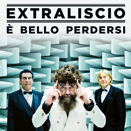Extraliscio :: &Egrave; bello perdersi - Betty Wrong Edizioni Musicali / Sony Music Italia - EAN: 0194398708027