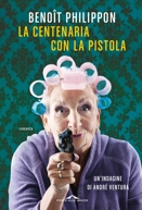 Benôit Philippon :: La centenaria con la pistola